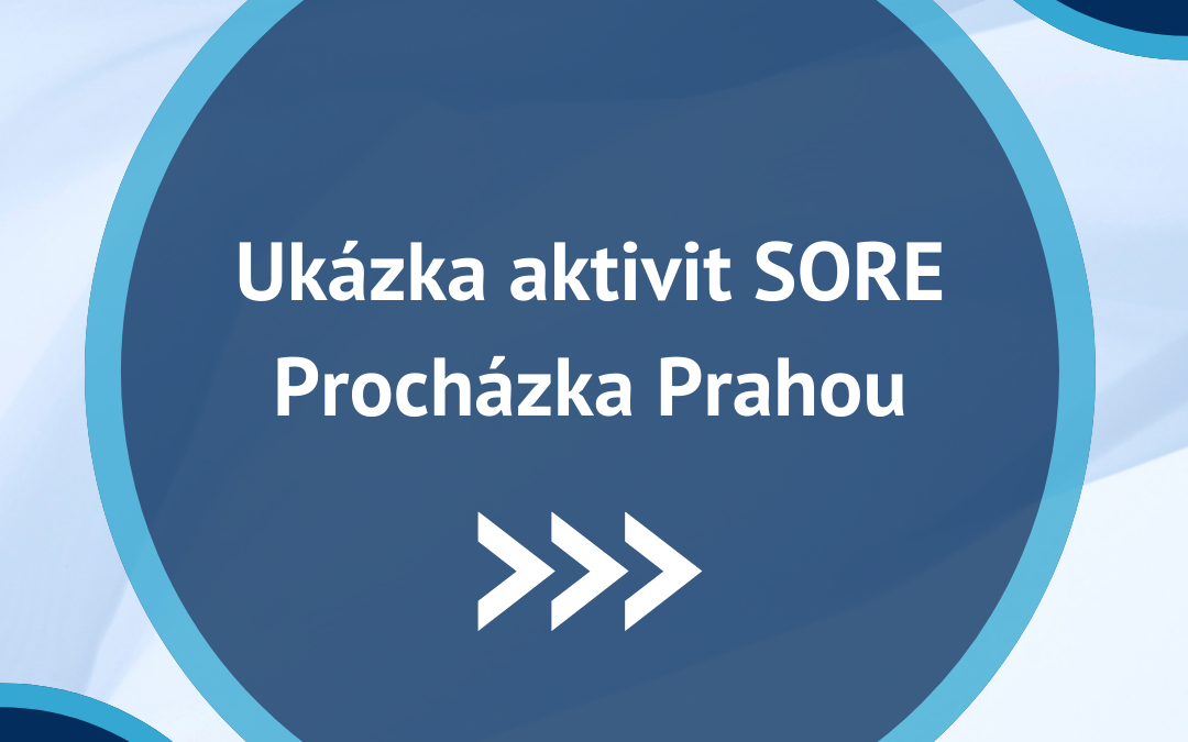 Ukázka aktivit SORE – Procházka Prahou