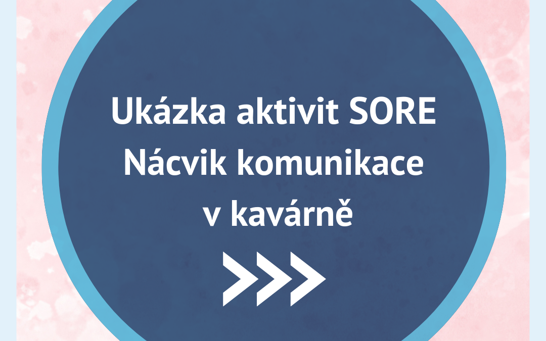 Ukázka aktivit SORE – Nácvik komunikace v kavárně
