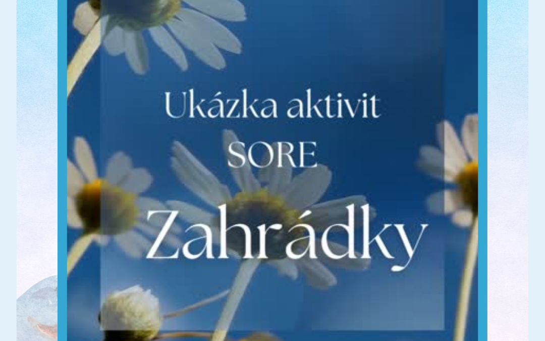 Ukázka aktivit SORE – Zahrádky