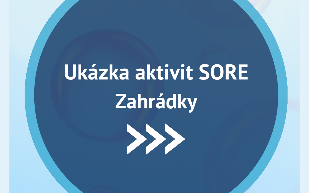 Ukázka aktivit SORE – Zahrádky